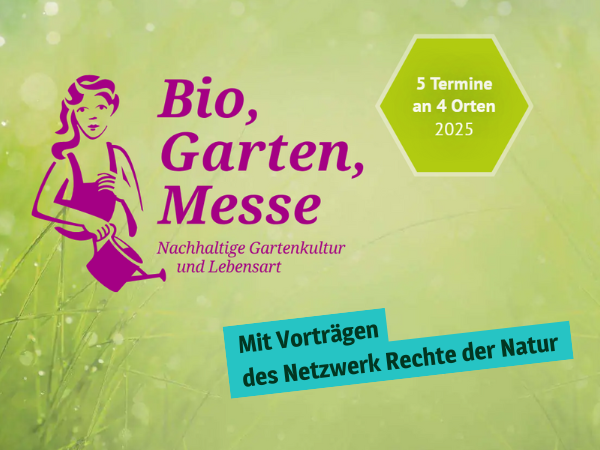 Biogartenmesse 2025: Netzwerk Rechte der Natur mit Vorträgen und Stand vertreten